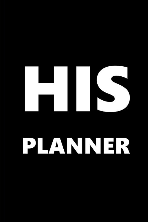 2020 Weekly Planner For Men His Planner Black Font White Design 134 Pages: 2020 Planners Calendars Organizers Datebooks Appointment Books Agendas (Paperback)
