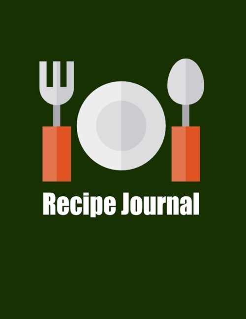 Recipe Journal: Large, Blank Kitchen Cookbook Companion For Passionate Cooks and Chefs (Paperback)