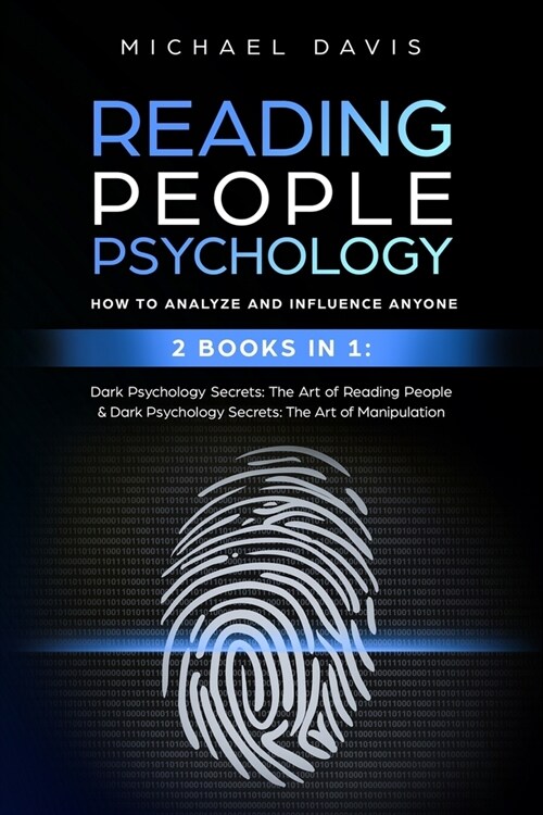 Reading People and Psychology: How to Analyze and Influence Anyone: 2 Books in 1: Dark Psychology Secrets: The Art of Reading People & Dark Psycholog (Paperback)