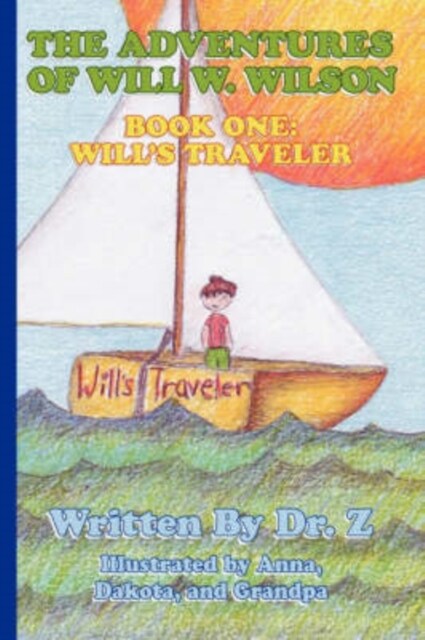 The Adventures of Will W. Wilson: Book One: Wills Traveler (Paperback)