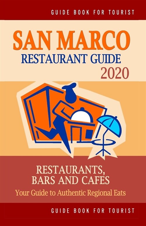 San Marco Restaurant Guide 2020: Your Guide to Authentic Regional Eats in San Marco, California (Restaurant Guide 2020) (Paperback)