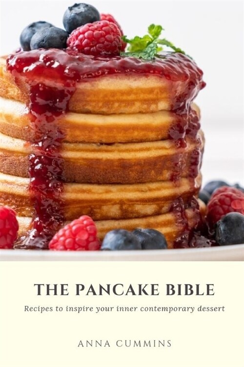The Pancake Bible: Recipes to inspire your inner contemporary dessert (Paperback)