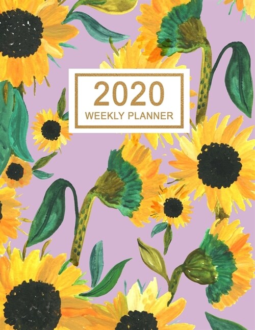 2020 Weekly Planner: January 2020 to December 2020 Weekly and Monthly Planner with One Year Daily Agenda Calendar, 12 Month Sunflowers Pink (Paperback)