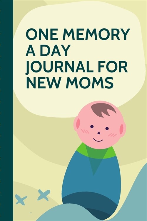 One Memory A Day Journal For New Moms: Touching Memory - New Baby Gift - Baby Shower - New Moms - Wisdom - Maternal - Inspirational - Pampering - Hear (Paperback)