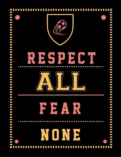Respect All Fear None: Soccer Coaches Notebook - Planning Schedule Organizer Journal For Coaches Featuring 2019-20 Calendar, Roster, and Blan (Paperback)