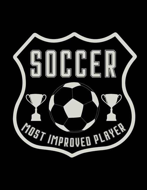 Soccer Most Improved Player: Soccer Coaches Notebook - Planning Schedule Organizer Journal For Coaches Featuring 2019-20 Calendar, Roster, and Blan (Paperback)