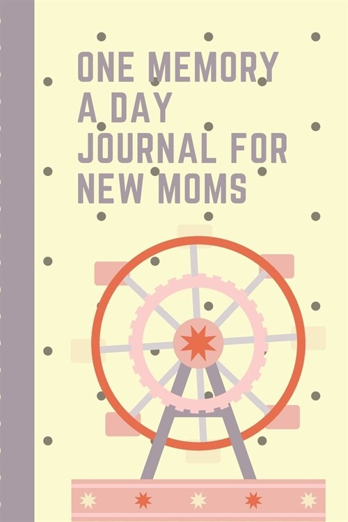 One Memory A Day Journal For New Moms: Touching Memory - New Baby Gift - Baby Shower - New Moms - Wisdom - Maternal - Inspirational - Pampering - Hear (Paperback)