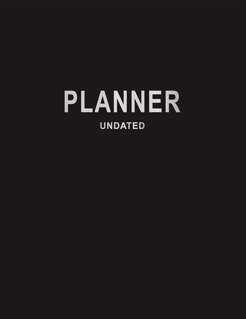 Planner Undated: Dark Grey Cover: 12 Months Calendar + Lined Notebook * 8.5 x 11 Inches * 300 Pages ***Undated Calendar Planner Series* (Paperback)