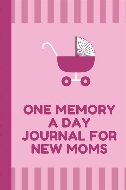 One Memory A Day Journal For New Moms: Touching Memory - New Baby Gift - Baby Shower - New Moms - Wisdom - Maternal - Inspirational - Pampering - Hear (Paperback)