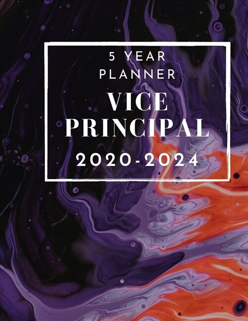 5 Year Planner Vice Principal 2020-2024: Monthly Task And Administration Planner With Calendar For School Assistant Principals And Superintendents (Paperback)