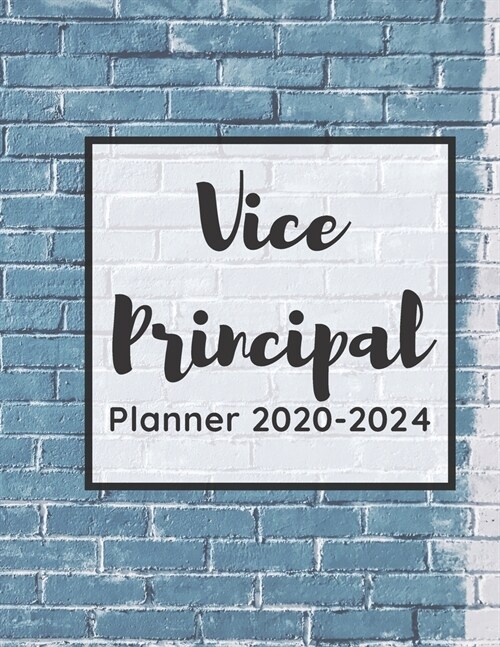 Vice Principal Planner 2020-2024: Calendar And 5 Year Monthly Planner For School Assistant/Vice Principal (Paperback)