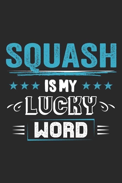 Squash Is My Lucky Word: Funny Cool Squash Journal - Notebook - Workbook - Diary - Planner-6x9 - 120 Quad Paper Pages - Cute Gift For Squash Pl (Paperback)