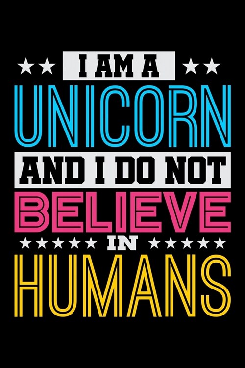 I Am A Unicorn And I Do Not Believe In Humans: Blank Comic Book Sketchbook For Kids And Adults To Draw Your Own Cartoon For Rainbow Unicorn Lovers, Ho (Paperback)