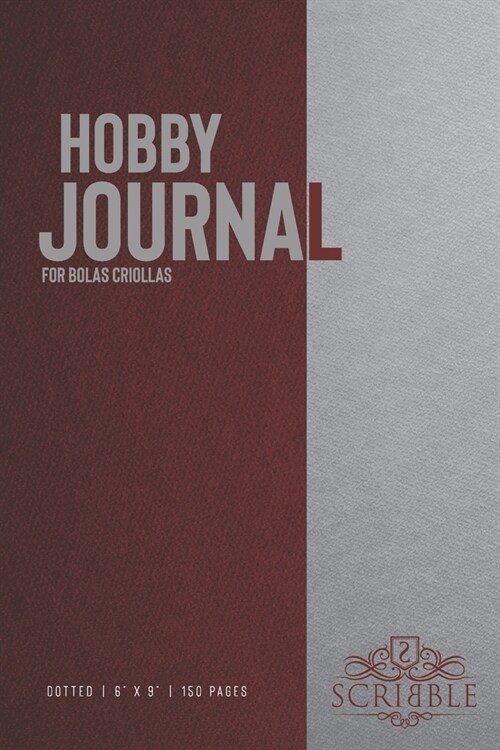 Hobby Journal for Bolas criollas: 150-page dotted grid Journal with individually numbered pages for Hobbyists and Outdoor Activities . Matte and color (Paperback)