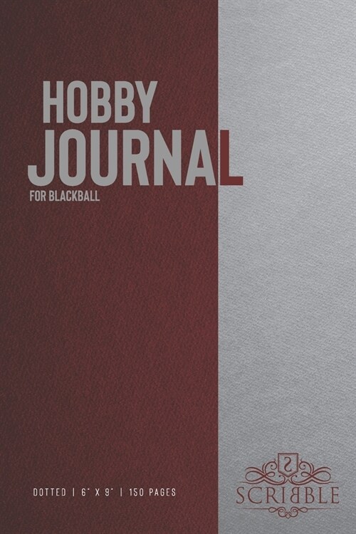 Hobby Journal for Blackball: 150-page dotted grid Journal with individually numbered pages for Hobbyists and Outdoor Activities . Matte and color c (Paperback)