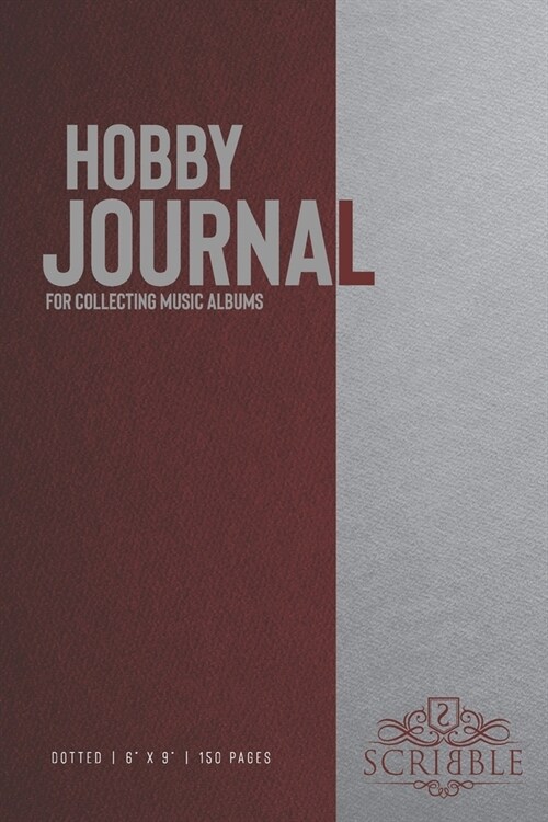 Hobby Journal for Collecting Music Albums: 150-page dotted grid Journal with individually numbered pages for Hobbyists and Outdoor Activities . Matte (Paperback)