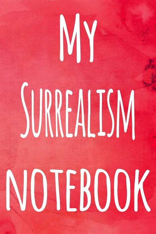 My Surrealism Notebook: The perfect gift for the artist in your life - 119 page lined journal! (Paperback)