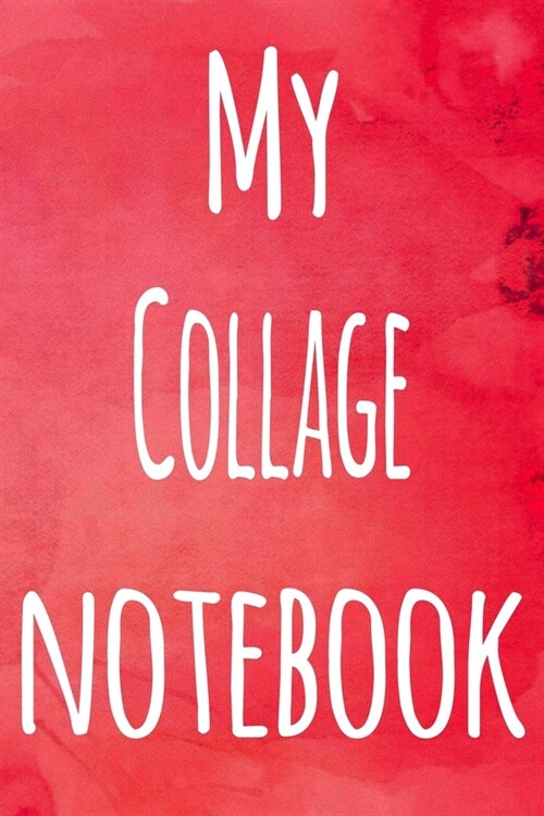 My Collage Notebook: The perfect gift for the artist in your life - 119 page lined journal! (Paperback)