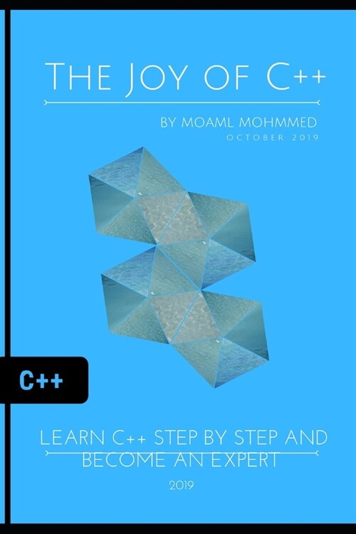 The Joy of C++: Learn c++ Step by Step and become an Expert (Paperback)