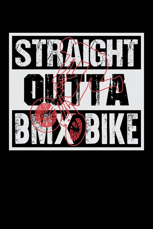 Straight Outta BMX Bike: Workout Log Book And Bodybuilding Fitness Journal To Track Weighlifting Sessions For BMX Lovers, Mountain Bike Riding (Paperback)