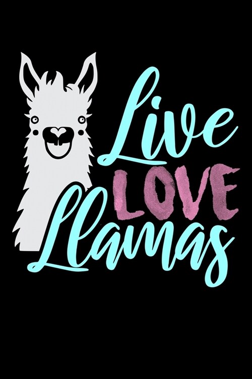Live Love Llamas: Workout Log Book And Bodybuilding Fitness Journal To Track Weighlifting Sessions For Llama Lovers, Zoo Animal Enthusia (Paperback)