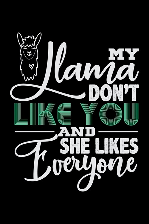 My Llama Dont Like You And She Likes Everyone: Workout Log Book And Bodybuilding Fitness Journal To Track Weighlifting Sessions For Llama Lovers, Zoo (Paperback)