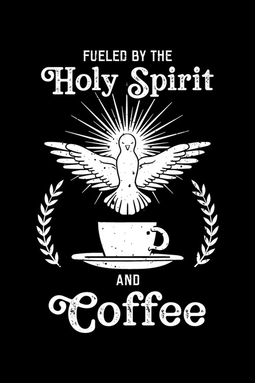 Fueled By the Holy Spirit and Coffee: Jesus Christ Notebook to Write in, 6x9, Lined, 120 Pages Journal (Paperback)