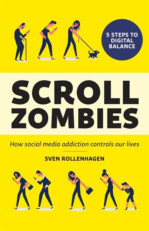 Scroll Zombies: How Social Media Addiction Controls Our Lives (Paperback)