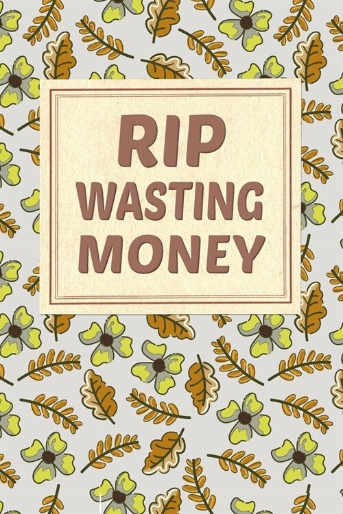 RIP Wasting Money: Undated Monthly Household Budget Planner - Improve your Financial Status - Space for Notes (Paperback)