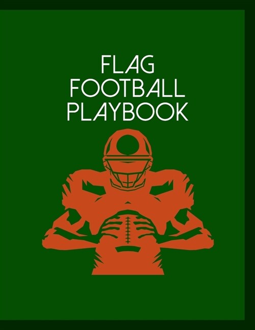 Flag Football Playbook: Undated 12-Month Calendar, Team Roster, Player Statistics For Football Players And Coaches With Play Design Field Blan (Paperback)