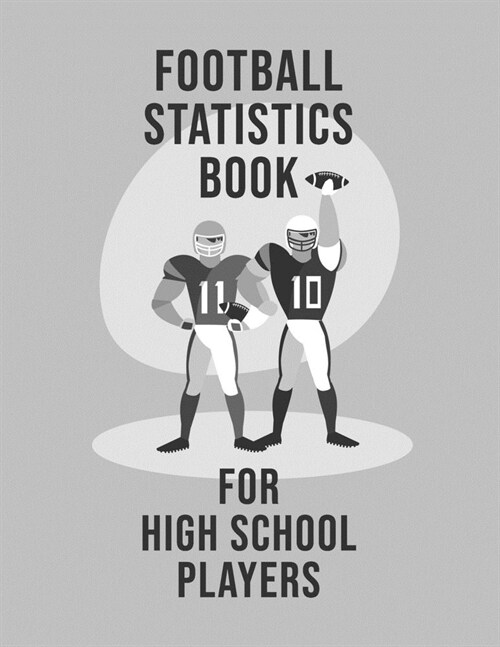 Football Statistics Book For High School Players: Undated 12-Month Calendar, Team Roster, Player Statistics For Football Players And Coaches With Play (Paperback)