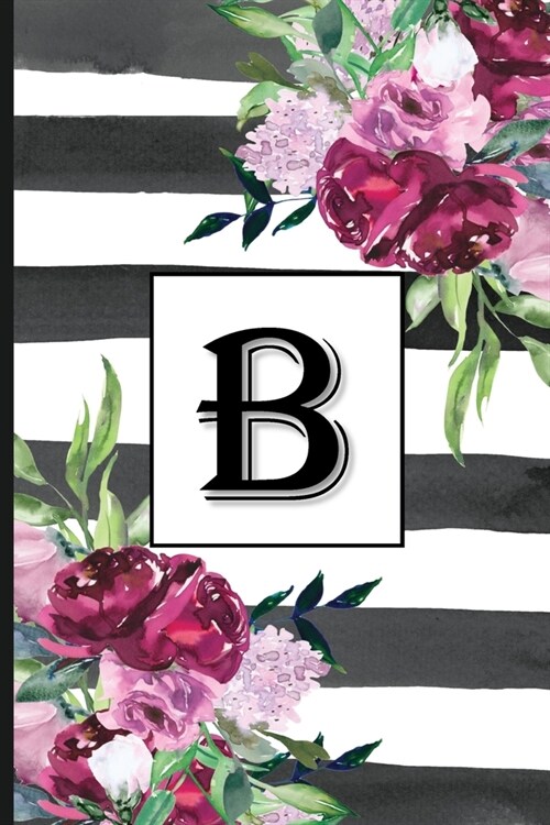 B: Pretty Monogrammed Initial Letter B Blank Lined Journal - Black & White Stripes with Floral Design (Paperback)