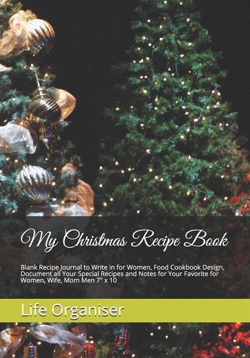 My Christmas Recipe Book: Blank Recipe Journal to Write in for Women, Food Cookbook Design, Document all Your Special Recipes and Notes for Your (Paperback)