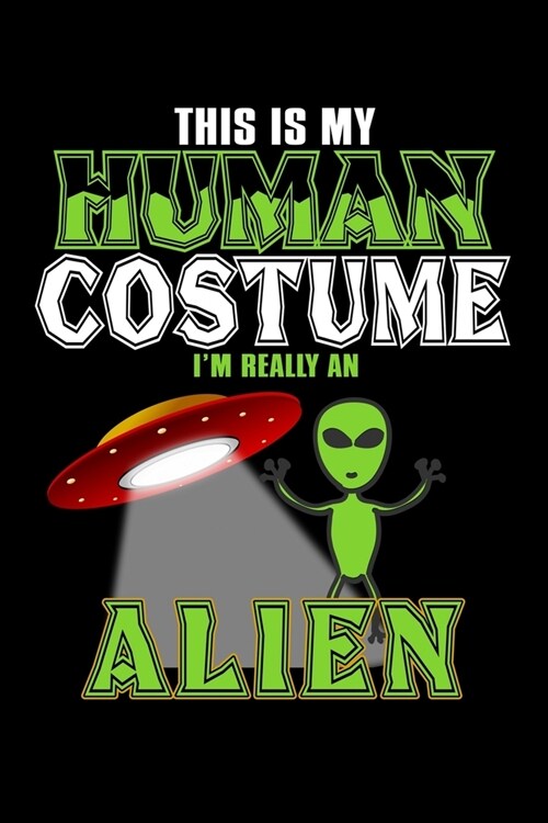 This Is My Human Costume Im Really An Alien: Workout Log Book And Bodybuilding Fitness Journal To Track Weighlifting Sessions For Alien And Ufo Lover (Paperback)