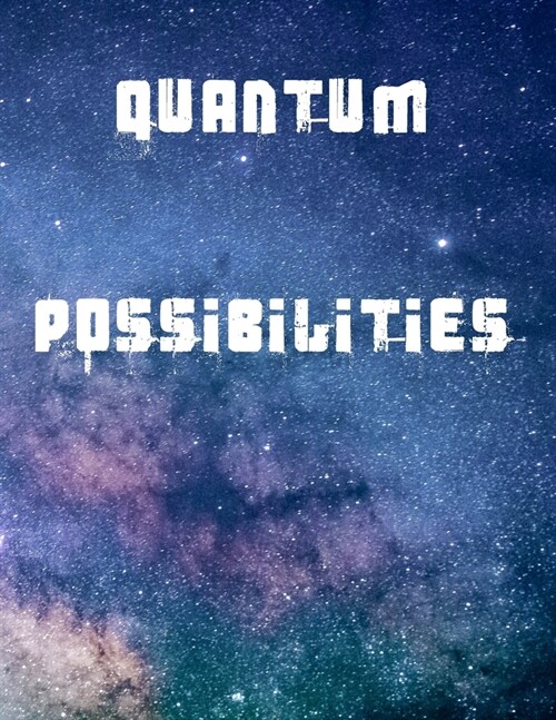 Quantum Possibilities: A 2 year weekly planner for 2020/21. Never forget what you have planned or what you want to achieve. (Paperback)