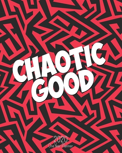Chaotic Good - 2020 One Year Planner: Wild Red Black Art Abstract Grunge Color - Jan 1, 2020 - Dec 31, 2020 - Weekly & Monthly Planner + Habit Tracker (Paperback)