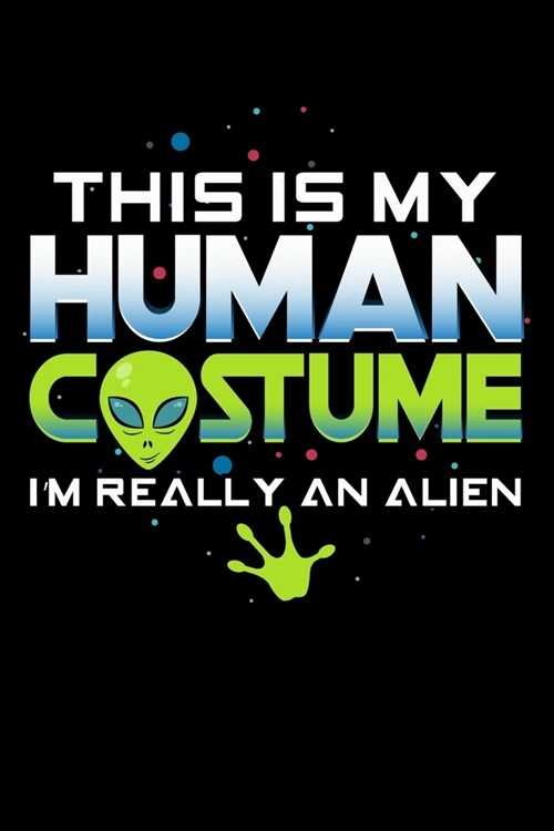 This Is My Human Costume Im Really An Alien: Workout Log Book And Bodybuilding Fitness Journal To Track Weighlifting Sessions For Alien And Ufo Lover (Paperback)
