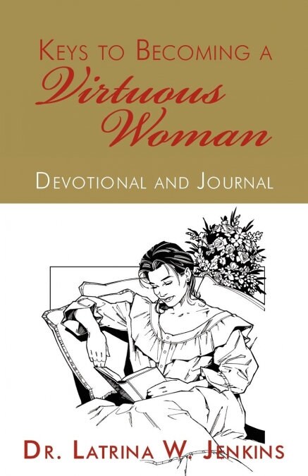 Keys to Becoming a Virtuous Woman: Devotional and Journal (Paperback)