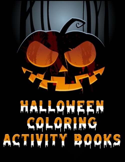 Halloween Coloring activity books: Best Collection illustration with 100+ quality and easy coloring book ever - With lots Fun and Easy Happy Halloween (Paperback)