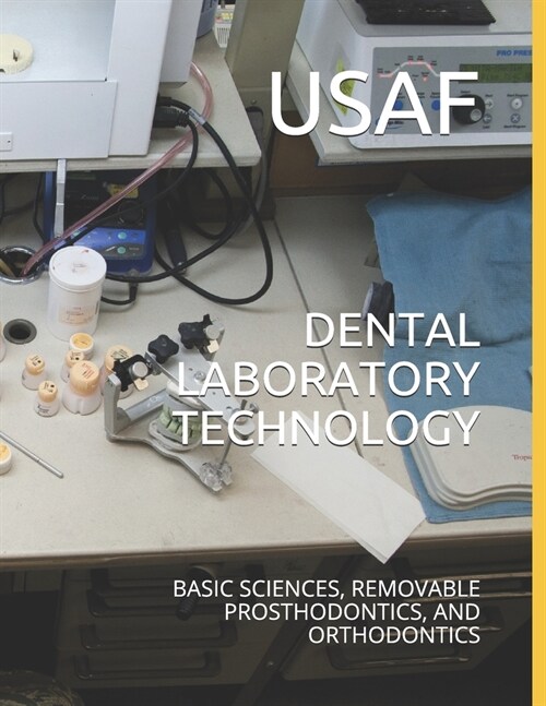 Dental Laboratory Technology: Basic Sciences, Removable Prosthodontics, and Orthodontics (Paperback)