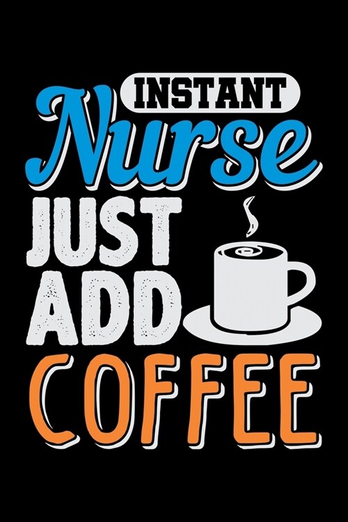 Instant Nurse Just Add Coffee: Blank Comic Book Sketchbook For Kids And Adults To Draw Your Own Cartoon For Nursing Students And LPN RN Nurses (6 x 9 (Paperback)