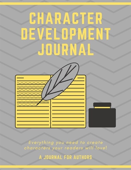 Character Development Journal: A Journal for Authors to Explore Characteristics and Create Characters for Expansive Stories or Epic Tales that Reader (Paperback)