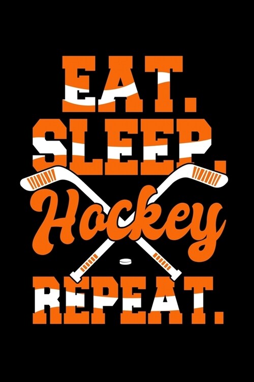 Eat Sleep Hockey Repeat: Workout Log Book And Bodybuilding Fitness Journal To Track Weighlifting Sessions For Ice Hockey Lovers, Ice Hockey Pla (Paperback)