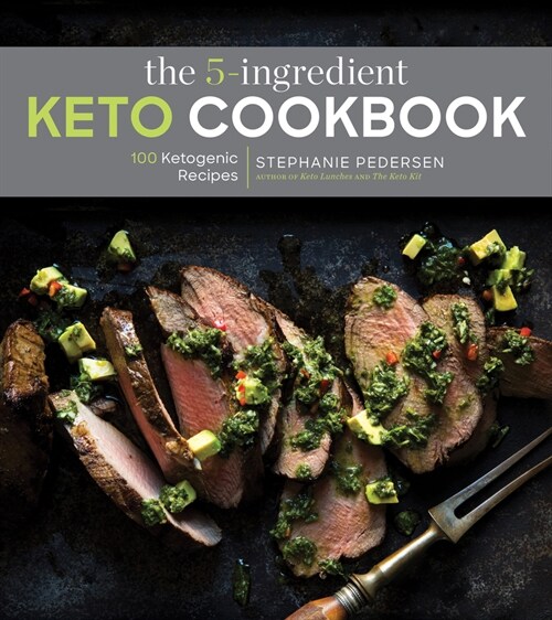 The 5-Ingredient Keto Cookbook: 100 Easy Ketogenic Recipesvolume 1 (Paperback)