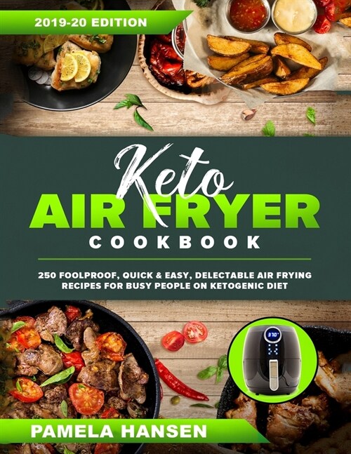 Keto Air Fryer Cookbook: 250 Foolproof, Quick & Easy, Delectable Air Frying Recipes for Busy People on Ketogenic Diet (Paperback)