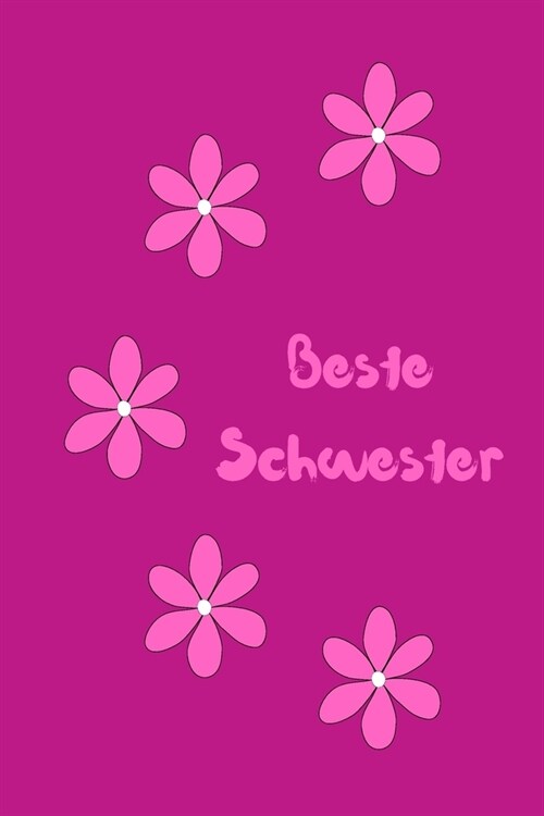 Beste Schwester: Notizbuch - Journal - Notebook - Liniert - Insgesamt 135 Seiten - Ma? ca. DIN A5 (Paperback)