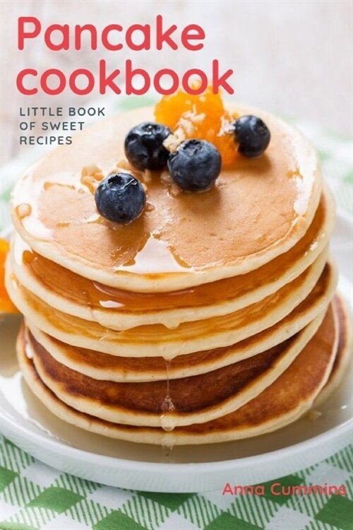 Pancake Cookbook: Little Book of Sweet Recipes (Paperback)