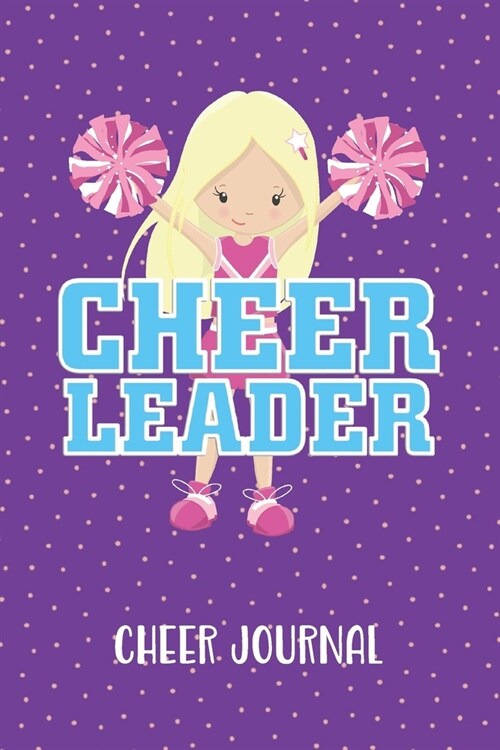 Cheerleader Cheer Journal: Blank Cheer Log Book and Prompted Journal for Young Cheerleaders (Paperback)