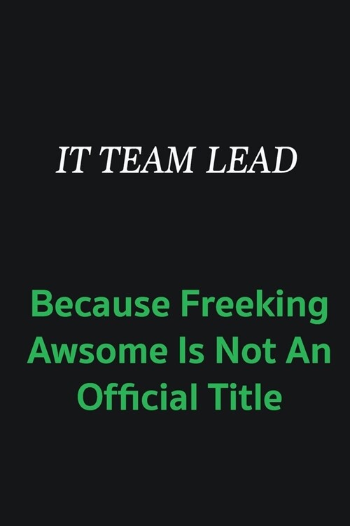 IT team lead because freeking awsome is not an offical title: Writing careers journals and notebook. A way towards enhancement (Paperback)