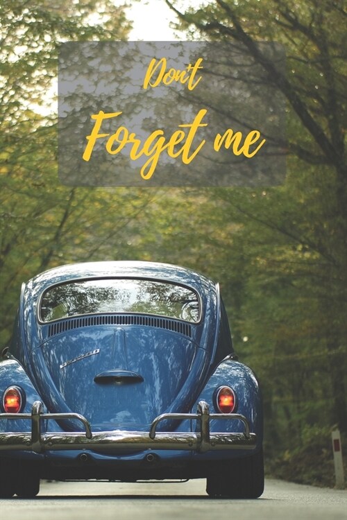 Dont Forget Me: Internet Password Logbook with alphabetical tabs.The Vintage Beetle Car.Personal Address of websites, usernames, passw (Paperback)